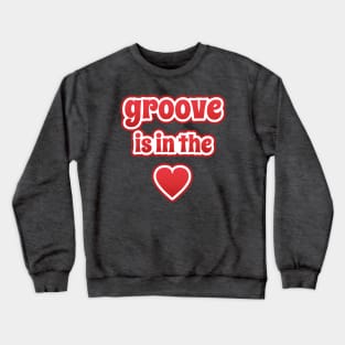 Groove Is In The Heart Crewneck Sweatshirt